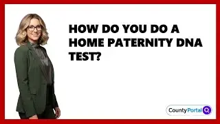 How Do You Do A Home Paternity DNA Test?