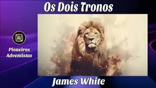 2 Os Dois Tronos - James White