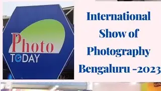 Photo Expo 2023 | Photo Today Bangalore | Photo Exhibition Gallery | Photography | Sony Nikon