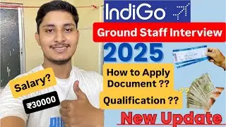 IndiGo Ground Staff Interview 2025 | Salary, Documents, How to Apply & Full Process in Detail