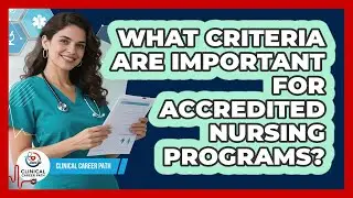 What Criteria Are Important For Accredited Nursing Programs?