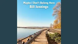 Maybe I Don't Belong Here