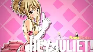 {CFS} Hey Juliet! || NaLu ♡ Full MEP