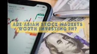 Are Asian Stock Markets Worth Investing In?