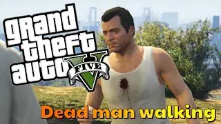 GTA V Story Mode- Dead Man Walking
