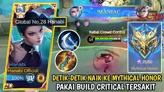 MANIAC! DETIK-DETIK TOP GLOBAL HANABI NAIK KE MYTHICAL HONOR PAKAI BUILD CRITICAL TERSAKIT - MLBB