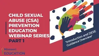 CHILD SEXUAL ABUSE (CSA) PREVENTION EDUCATION WEBINAR SERIES PART 1 &ldquo;Intro & DESE Guidance Overview&rdquo;