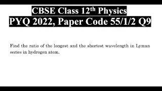 Find the ratio of the longest and shortest wavelength in Lyman series in hydrogen atom.