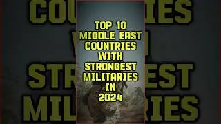 Top 10 Middle East Countries with Strongest Militaries in 2024 #top10 #military #shorts