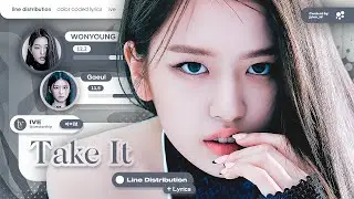 IVE ~ Take It - (Line Distribution + Color Coded Lyrics)