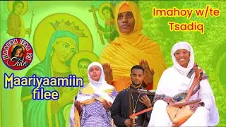 Faaruu haaraa imahoy w/te tsadiq hambisa mariyamin filee@miidiyaahaadhaifaa 2025 eotm