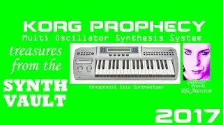 Korg Prophecy Treasures 2017 MOSS Solo Synthesizer Rik Marston Virtual Analog Modeling