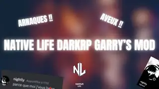 JE LANCE L’ALERTE SUR CE FONDATEUR GMOD NIGHTLY NATIVE LIFE DARKRP ( ARNAQUES , AVEUX , PREUVES ) !!