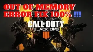 Call of duty Black ops 4 out of memory error fix