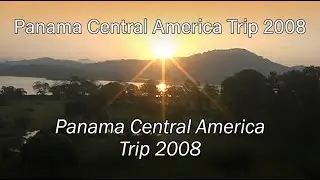 Panama Trip 2008 | Travel Memories from Central America