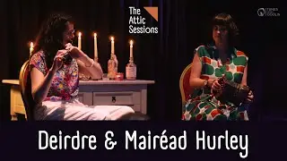 Дейдра и Майреад Херли | Чердачные сеансы 🎶☘️🔥 | McDonagh's (Вальс), The Ballina Lass (Кабина)