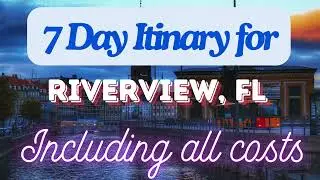 Riverview Florida 7 Day Trip Itinerary Including Costs and Transport - Riverview Florida 2024