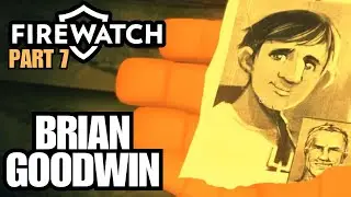 Firewatch Game Full Playthrough Part 7: What Happened to Brian Goodwin!?