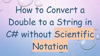How to Convert a Double to a String in C# without Scientific Notation