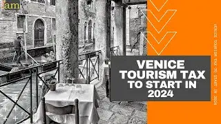 Venice Tourism Tax To Start in 2024