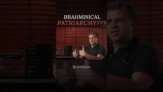 Brahminical Patriarchy ? | Prachyam | Sahebs 2 #decolonize #shorts