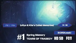 Spring Memory TEARS OF TRAGEDY - [cRyo & Kite's Collab Memories] HD SD FC!!! 98.83% #1!!!