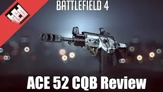 Battlefield 4 : ACE 52 CQB Review (gameplay/commentary)