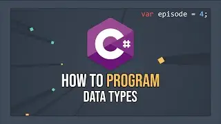 How To Program In C# - Data Types (E04)