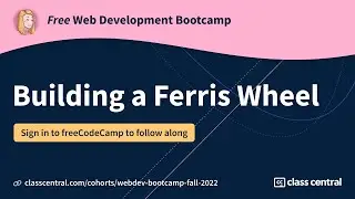 Let’s Learn CSS Transforms by Building a Ferris Wheel! [Free Webdev Bootcamp]