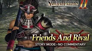 Friends and Rival | Samurai Warriors 4-II Story Mode (No Commentary)