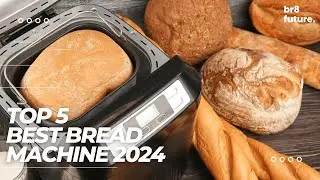 Best Bread Machine 2024 🍞👩&zwj;🍳 [ 2023 Buyer's Guide ]