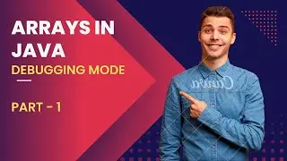 Arrays in Java using DEBUGGING | Introductory video | Part - 1