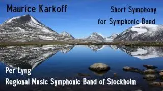 Maurice Karkoff: Short Symphony for Symphonic Band [Lyng-RMSB Stockholm]