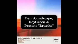 Ben Soundscape, RoyGreen & Protone - Breathe - Dispatch Limited 085