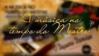 A Música no Tempo do Mestre