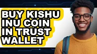 How To Buy Kishu Inu Coin In Trust Wallet - Easy Guide