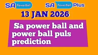 Sa powerball and powerplus prediction today 13 January 2026 | sa powerball prediction 