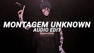 Montagem Unknown - AKXNESHIVA, Avenxir, HamiBeats [edit audio]