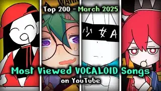 [TOP 200] Most Viewed VOCALOID Songs on YouTube (March 2025)