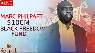 $100M Black Freedom Fund With Executive Director Marc Philpart | LA Sentinel