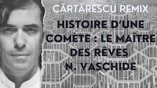 Histoire d’une comète oubliée: le maître des rêves N. Vaschide • Cărtărescu REMIX #livreaudio