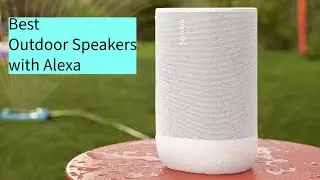 3 Best Outdoor Speakers with Alexa to buy