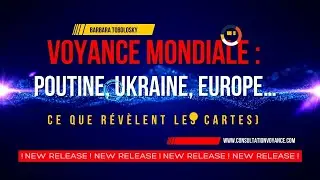 Voyance mondiale : Poutine, Ukraine, Europe&hellip; ce que r&eacute;v&egrave;lent les cartes)