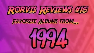 Rorvis Reviews#16- Favorite Albums from 1994