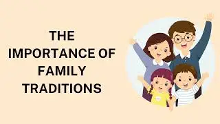 The Importance of Family Traditions