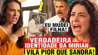 ÊTA MUNDO MELHOR - VERDADEIRA IDENTIDADE DA MIRIAN É REVELADA SE MOSTRANDO PIOR VILÃ QUE A SANDRA!