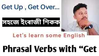 Learn English Through Assamese||Phrasal Verb Wit Get
