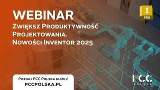 Zwiększ produktywność projektowania – Nowości Inventor 2025 - Webinar PCC Polska