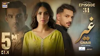 Ghair Episode 31 | Digitally Presented by Sensodyne & TRESemmé | 3 Jan 2025 (Eng Sub) | ARY Digital