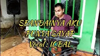 🔵SEANDAINYA AKU PUNYA SAYAP Cover IQBAL